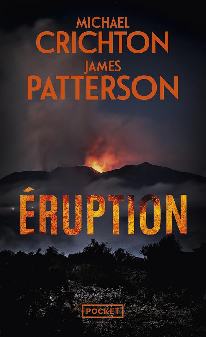 Eruption - le thriller posthume du grand Michael Crichton coécrit avec la star du polar James Patterson