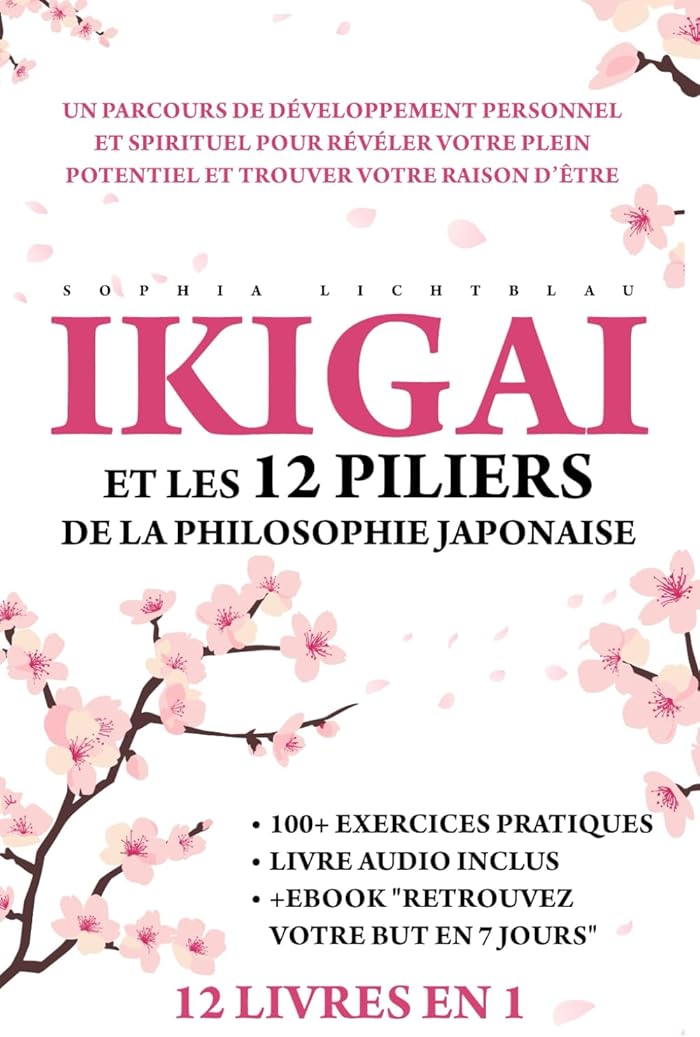 Ikigai et les 12 Piliers de la Philosophie Japonaise (12 Livres en 1)