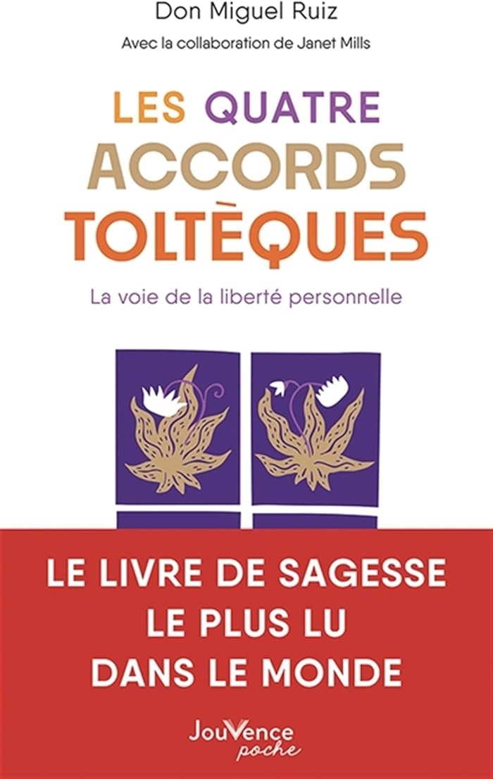 Les Quatre Accords toltèques: La voie de la liberté personnelle