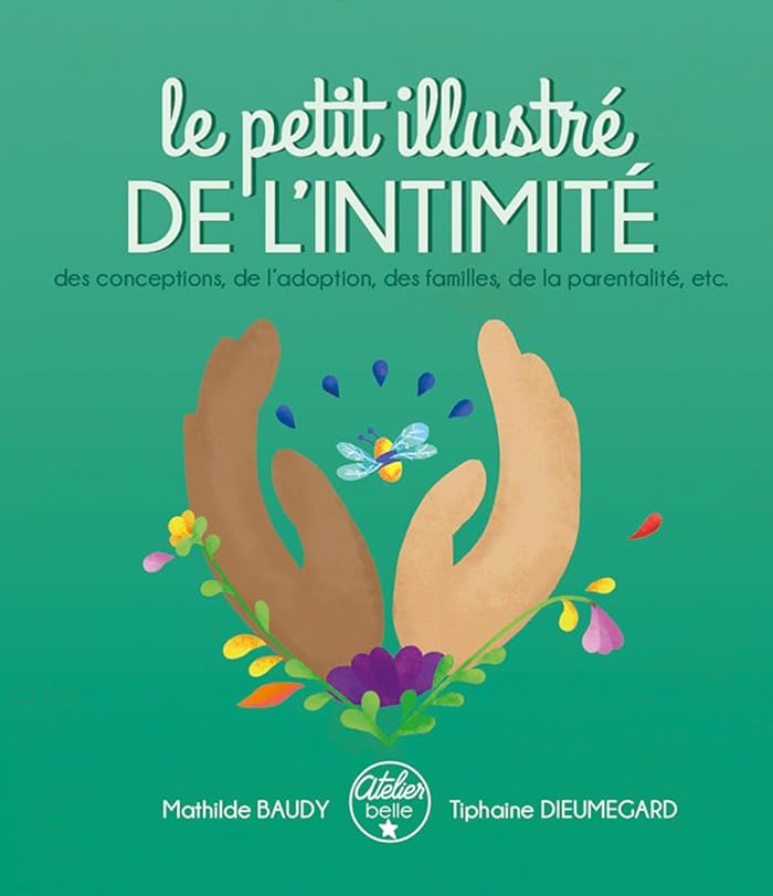 Le petit illustré de l'intimité - Tome 3 : Conceptions, Adoption, Familles, Parentalité