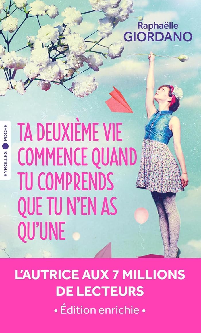 Ta deuxième vie commence quand tu comprends que tu n'en as qu'une: Édition enrichie