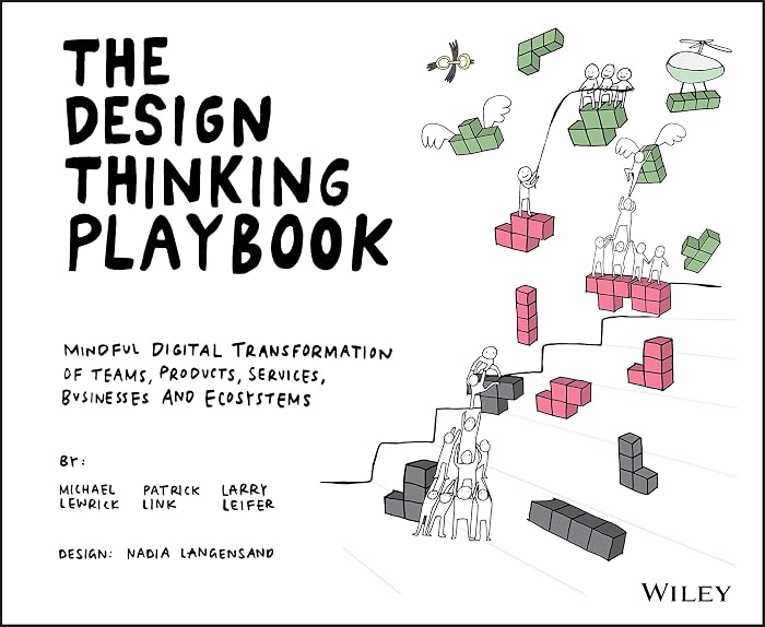 The Design Thinking Playbook: Mindful Digital Transformation of Teams, Products, Services, Businesses and Ecosystems (English Edition)
